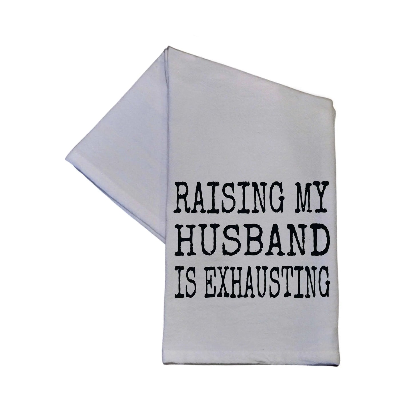 Raising My Husband Is White Cotton Tea Towel - Home Decor Driftless Studios