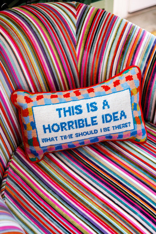 Horrible Idea Needlepoint Pillow Furbish Studio