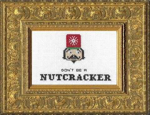 Don't Be A Nutcracker Subversive Cross Stitch