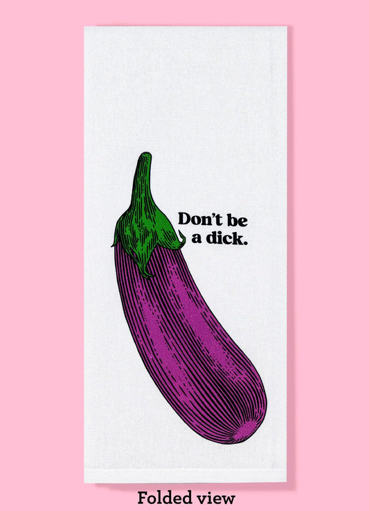 Don't Be A Dick dishtowel kitchen towel | eggplant retro Bad Grandma Designs