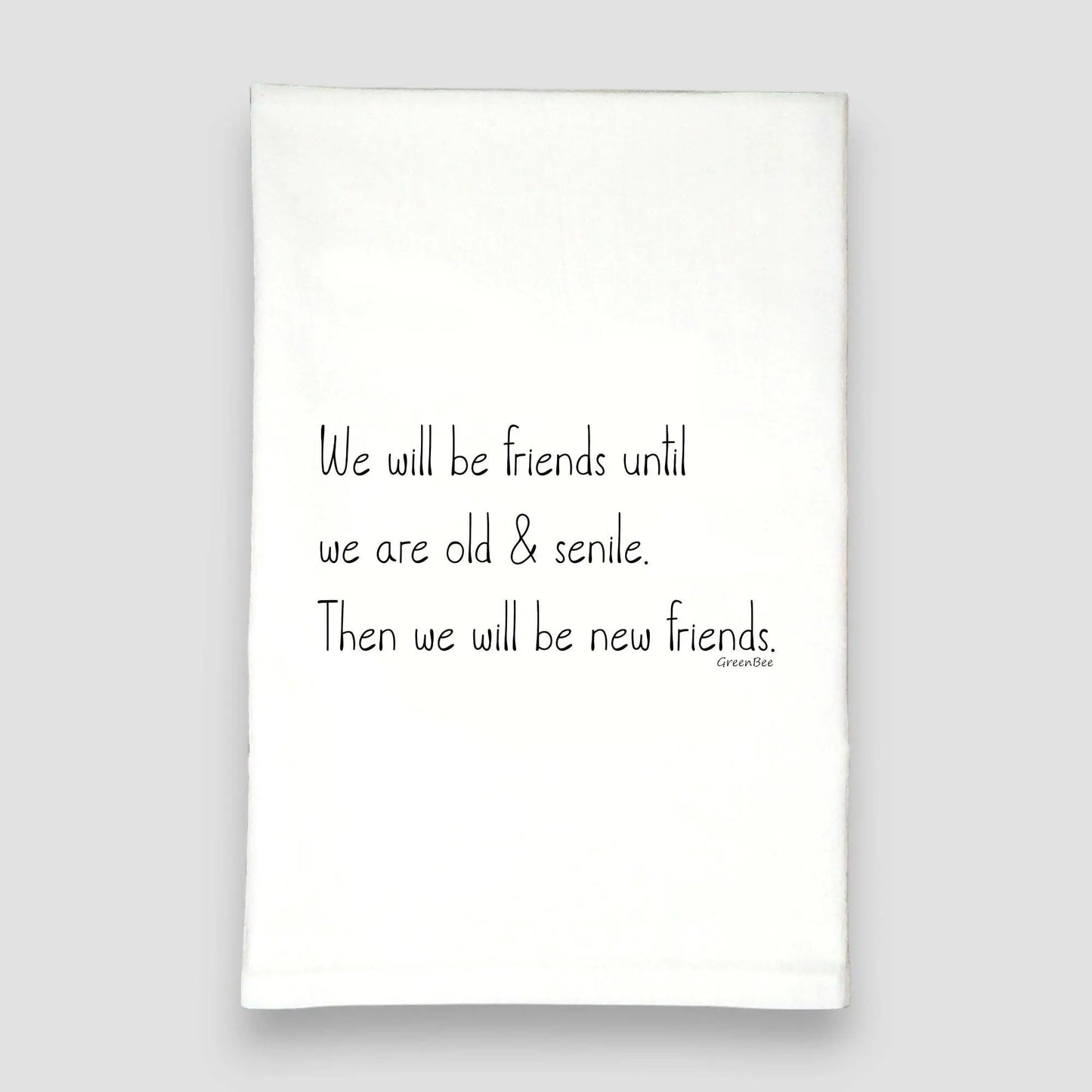 Friends Till Old Senile | Tea Towels | Funny Dish Towels Green Bee Tea Towels
