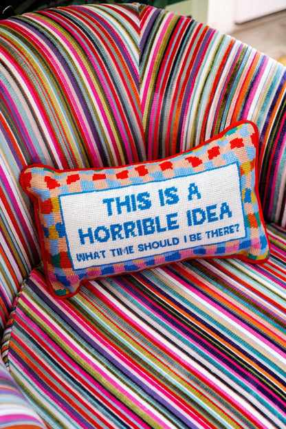 Horrible Idea Needlepoint Pillow Furbish Studio