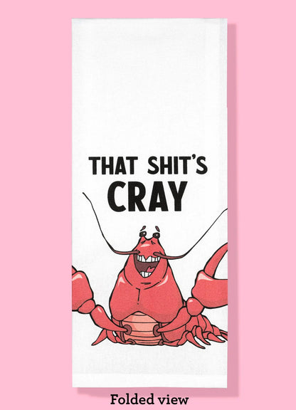 That Shit's Cray - crayfish dishtowel, crawfish  tea towel Bad Grandma Designs